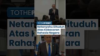 Netanyahu Dituduh atas Kebocoran Data Rahasia Negara, Pemerintahan Israel Terancam Digulingkan
