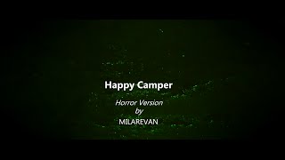 HAPPY CAMPER song (horror version) - by Milarevan