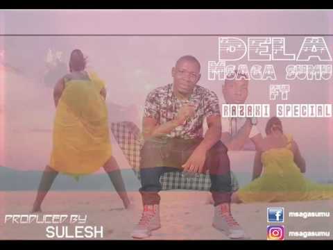 Msaga Sumu ft Razaki Special   Dela Official Audio