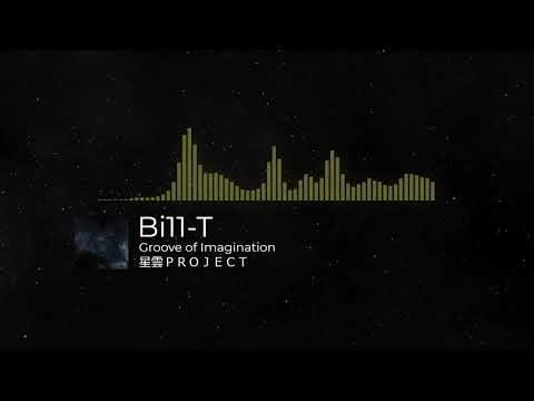 Bi11-T / Groove of Imagination