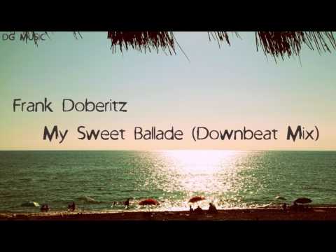 Frank Doberitz - My Sweet Ballade (Downbeat Mix)