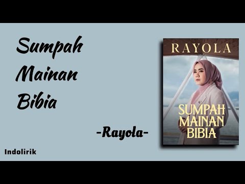 Rayola - Sumpah Mainan Bibia | Lirik Lagu