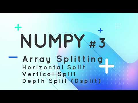 3 Numpy Array Splitting Horizontal Split Vertical Split Dsplit Jupyter Notebook Python