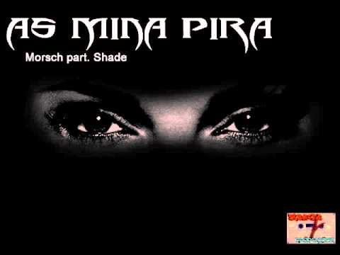 Morsch part. Shade- As Mina Pira