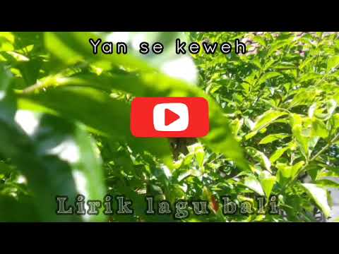 Yan se - keweh lirik lagu bali lawas