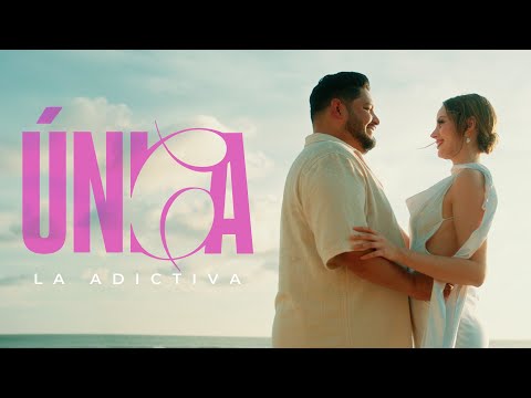 La Adictiva - Única (Video Oficial)