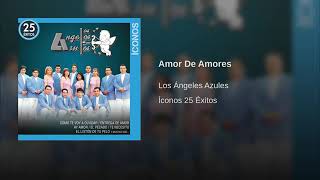 Los Ángeles Azules - Amor De Amores
