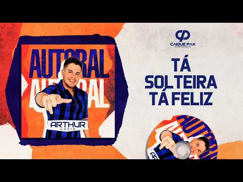 TA SOLTEIRA TA FELIZ - ARTHUR LOCIO CD PROMOCIONAL 2020