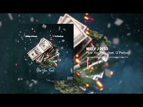 Willy J Peso - How You Feel (feat. G Perico)[Official Audio]