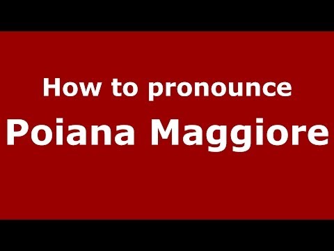 How to pronounce Poiana Maggiore (Italian/Italy) - PronounceNames.com