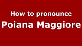 How to pronounce Poiana Maggiore
