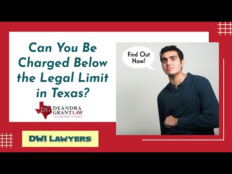 Can You Be Charged Below the Legal Limit in Texas? Find Out Now! | Deandra Grant Law | DWI Lawyers