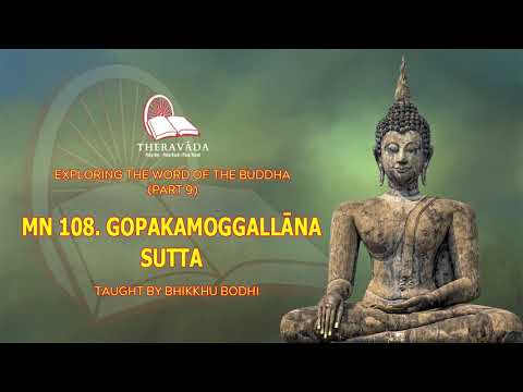 124. MN 108. GOPAKAMOGGALLĀNA SUTTA | EXPLORING THE WORD OF THE BUDDHA (PART 9) - BHIKKHU BODHI
