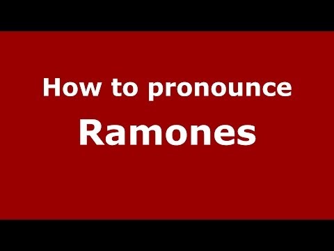 How to Pronounce Ramones - PronounceNames.com