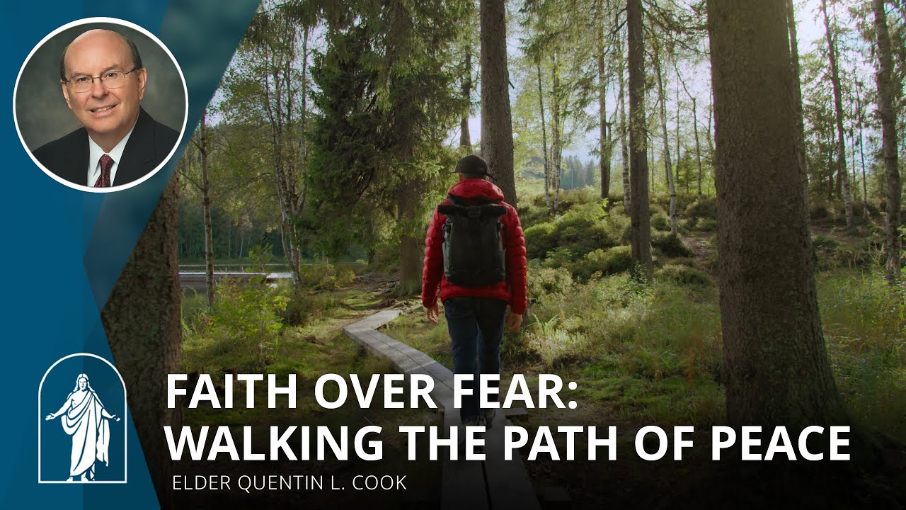 Faith Over Fear: Walking the Path of Peace | Elder Quentin L. Cook