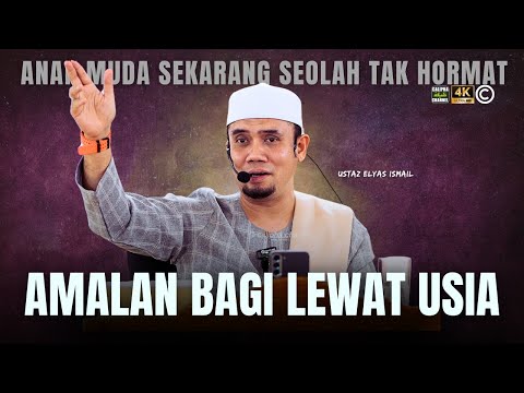 USTAZ ELYAS ISMAIL - AMALAN MENJELANG LEWAT USIA
