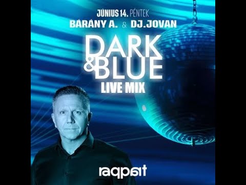 Bárány Attila   Live Mix @ Dark & ​​Blue   Raqpart   2024 06 14