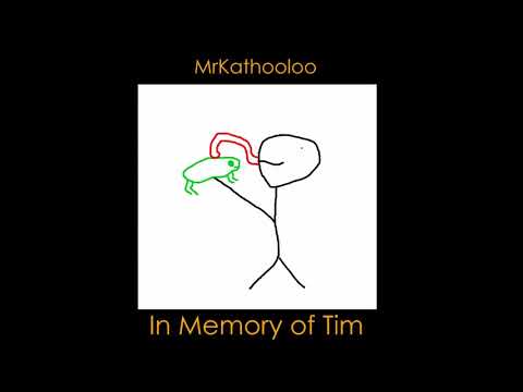 MrKathooloo - In Memory of Tim