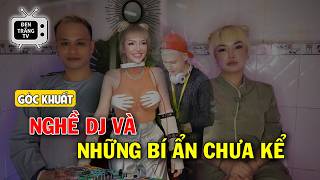 【Góc Khuất Nghề DJ】Những Bí Ẩn Chưa Từng Kể | Đen Trắng Tập 17