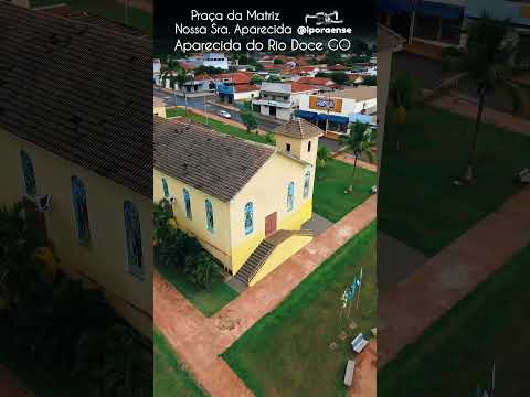 APARECIDA DO RIO DOCE GOIÁS, PROJETO VISÃO AÉREA- PRAÇA DA MATRIZ NOSSA SRA APARECIDA.