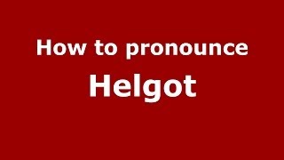 How to pronounce Helgot