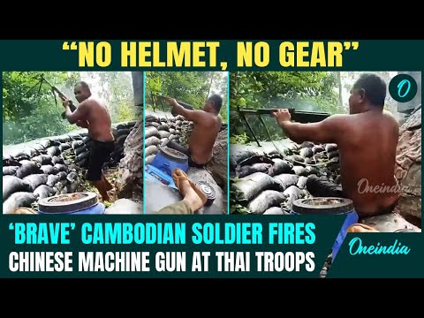 Thailand-Cambodia War Video: Shirtless Cambodian Soldier OPENS FIRE With Chinese Gun At Thai Forces