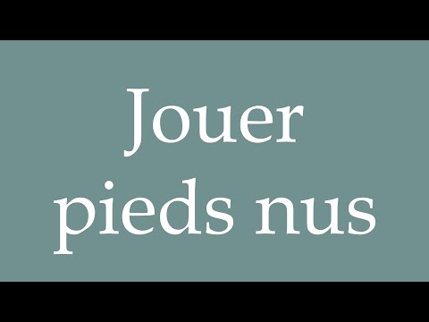 How to Pronounce ''Jouer pieds nus'' (Play barefoot) Correctly in French