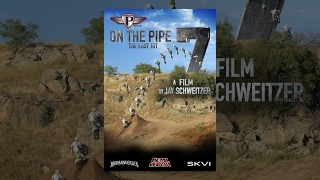 On the Pipe 7: The Last Hit