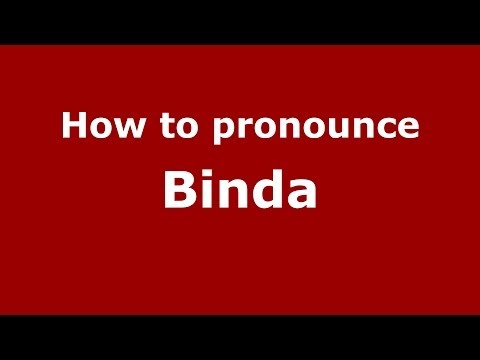 How to pronounce Binda