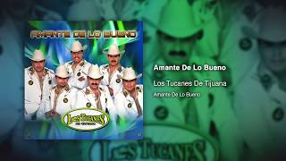 Amante De Lo Bueno - Los Tucanes De Tijuana [Audio Oficial]