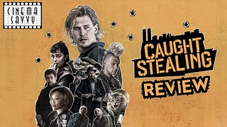 CAUGHT STEALING REVIEW - Cinema Savvy