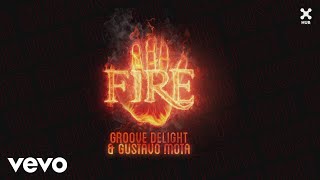 Groove Delight, Gustavo Mota - Fire (Pseudo Video)
