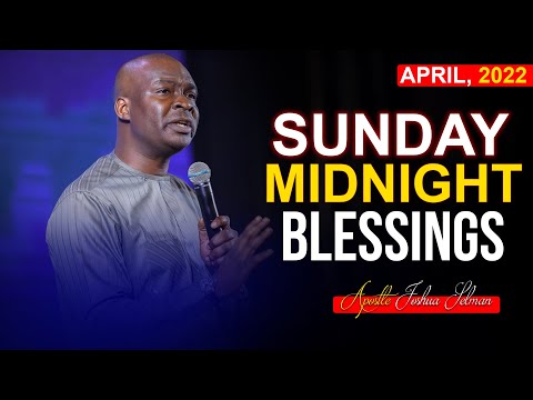SUNDAY Midnight Blessings, 10th April 2022 - Apostle Joshua Selman | Good Word Before You Sleep