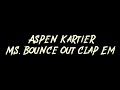 Aspen Kartier Ms Bounce Out Clap Em Instrumental