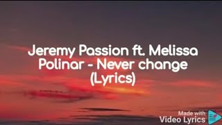 Jeremy Passion ft. Melissa Polinar - Never Change ( Lyrics ) #NeverChange #lyrics #enjoyURtime