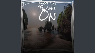 Gotta Travel On