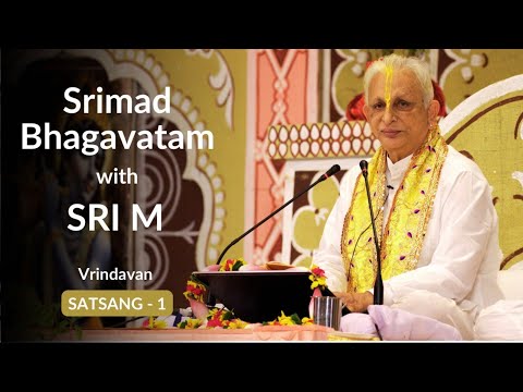 Srimad Bhagavatam - Satsang 1 | Sri M | English | Vrindavan 2023