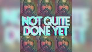 Not Quite Done Yet (Official Audio)