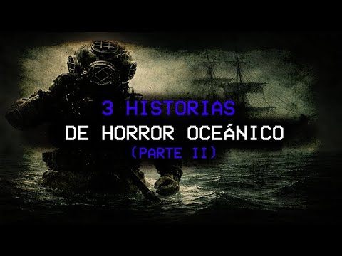 3 HISTORIAS DE HORROR OCEÁNICO 2