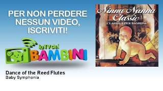 Baby Symphonia - Dance of the Reed Flutes - LaTvDeiBambini