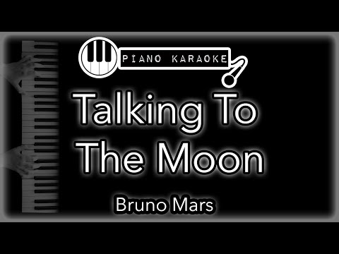 Talking To The Moon - Bruno Mars - Piano Karaoke Instrumental