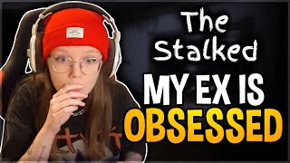 My ex is OBSESSED | The Stalked