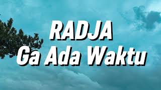 Download lagu Radja - Gak Ada Waktu (Lirik) mp3