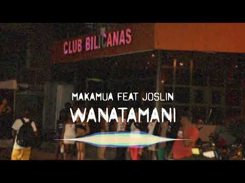 Makamua feat Joslin - WANATAMANI (official audio)