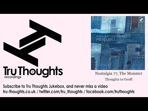 Nostalgia 77, The Monster - Thoughts to Geoff