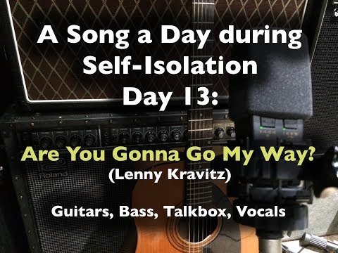 A Song a Day During Self-Isolation - Day 13 - Are You Gonna Go My Way