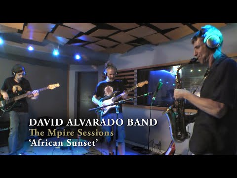 David Alvarado Band - "African Sunset" [The Mpire Sessions]