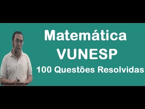 MATEMÁTICA   VUNESP   QUESTÃO 02 - 100 QUESTÕES RESOLVIDAS DAS PROVAS DA VUNESP