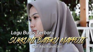 Download lagu Lagu Bugis Terbaru SukkuNi Bateku Mappoji Nur Rahm... mp3
