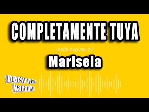Marisela - Completamente Tuya (Versión Karaoke)